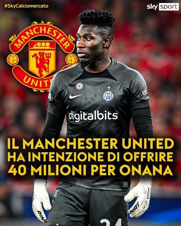 天空体育：国际米兰再等待曼联对奥纳纳的提高报价