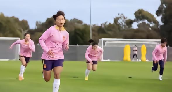 北青：通过热身赛找回状态，女足已进入备战冲刺阶段