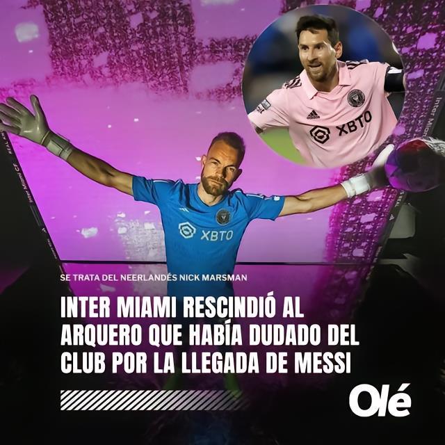 迈阿密门将遭到解约，曾质疑俱乐部设施不足以匹配梅西级别