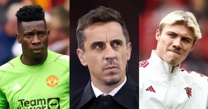 因为奥纳纳和霍伊伦德，内维尔对曼联的赛季感到“紧张”