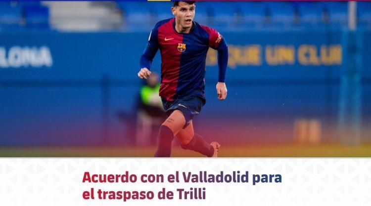 巴萨官方：小将特里利转会巴拉多利德，巴萨保留二转分成