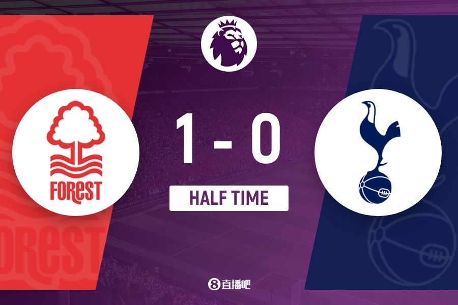 半场-奥多伊破门格雷送礼桑加雷中柱 诺丁汉森林1-0领先热刺