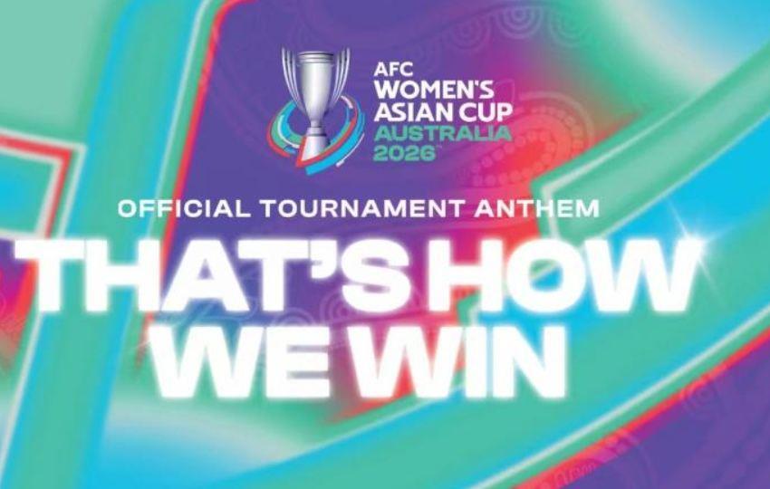 亚足联发布女足亚洲杯首支主题曲《这就是我们获胜的方式》