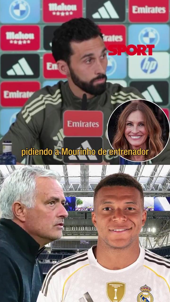 姆巴佩点赞穆帅来皇马？阿韦洛亚：点赞朱莉娅·罗伯茨我也不在意