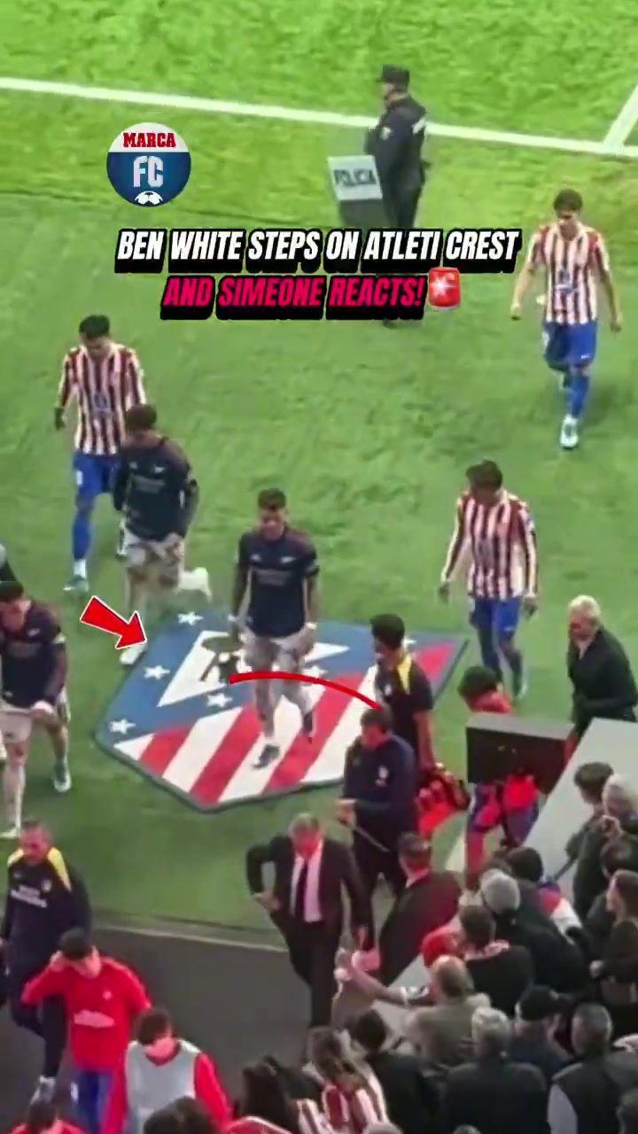 本·怀特踩马竞队徽，引西蒙尼父子不满！赖斯也无意识径直走过